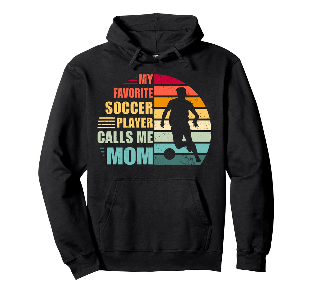 My Favorite Soccer Player Calls Me Mom Hoodie - Aesthetic Graphic Unisex - T-Shirt, Sweatshirt, Hoodie