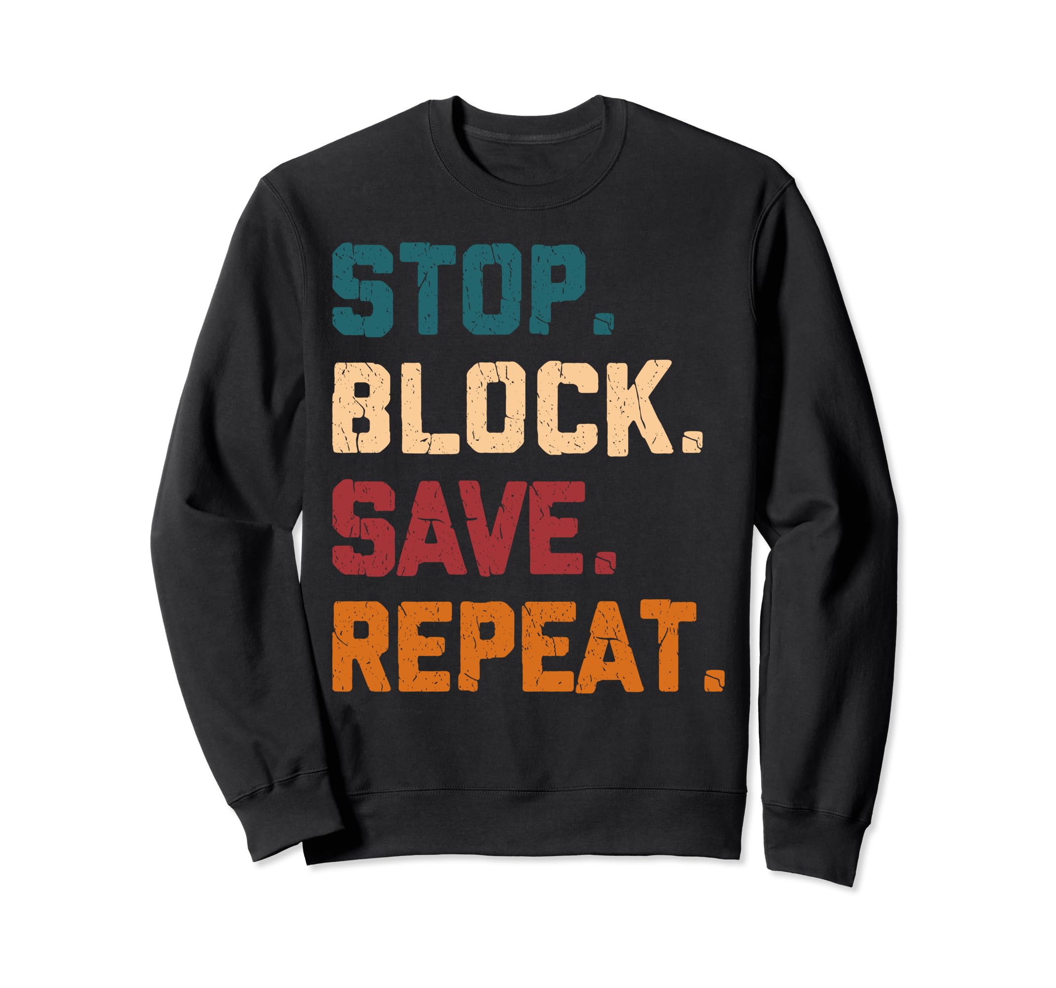 Stop Block Save Repeat Ice Hockey Sweatshirt - Streetwear Style Men Women - T-Shirt, Sweatshirt, Hoodie