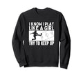 Soccer Player I Play Like Funny Sweatshirt - Fun Novelty Design Men Women - T-Shirt, Sweatshirt, Hoodie