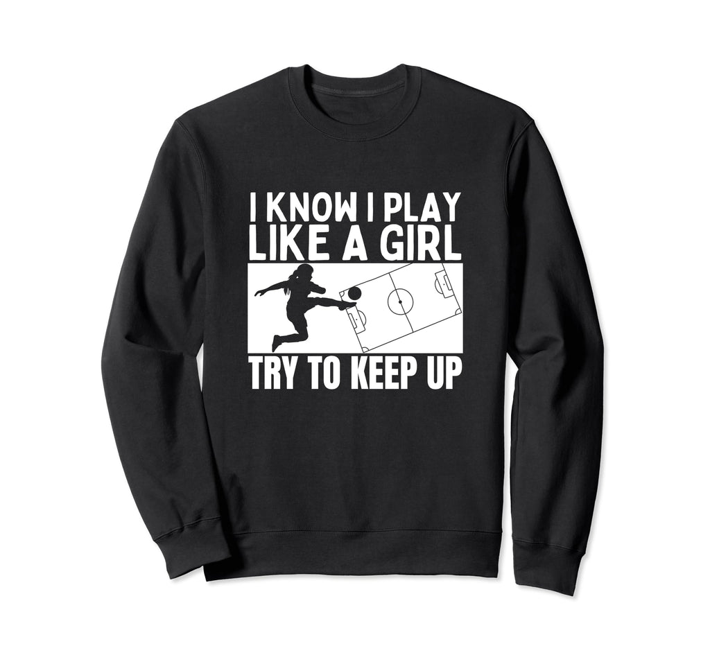 Soccer Player I Play Like Funny Soccer Sweatshirt - Minimalist Print Unisex - T-Shirt, Sweatshirt, Hoodie