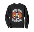 Skate Hard Derby Roller Derby Sweatshirt - Aesthetic Graphic Men Women - T-Shirt, Sweatshirt, Hoodie