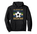 I Yell Because I Care Soccer Dad Hoodie - Fun Novelty Design for Adults - T-Shirt, Sweatshirt, Hoodie