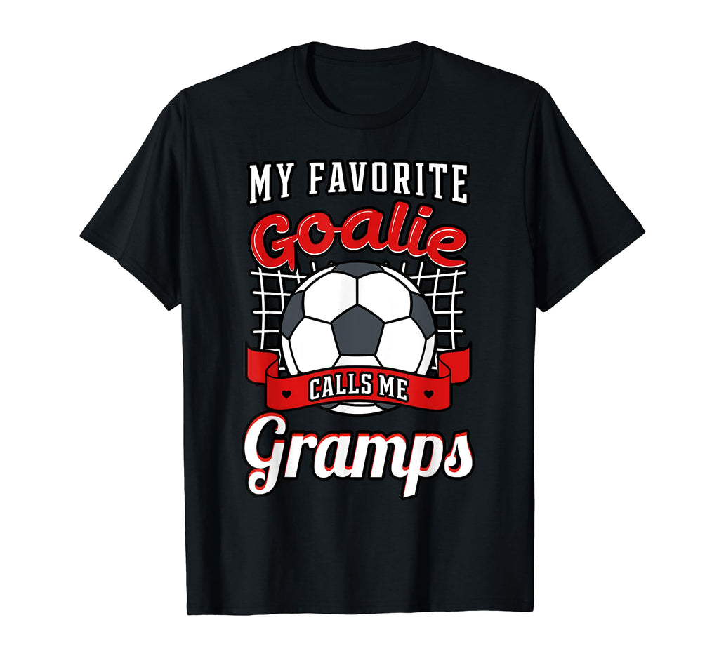 My Favorite Goalie Calls Me Gramps Soccer T-Shirt - Graphic Print Unisex - T-Shirt, Sweatshirt, Hoodie