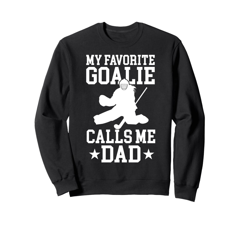 Proud Field Hockey Goalie Dad Sweatshirt - Fun Novelty Design for Adults - T-Shirt, Sweatshirt, Hoodie