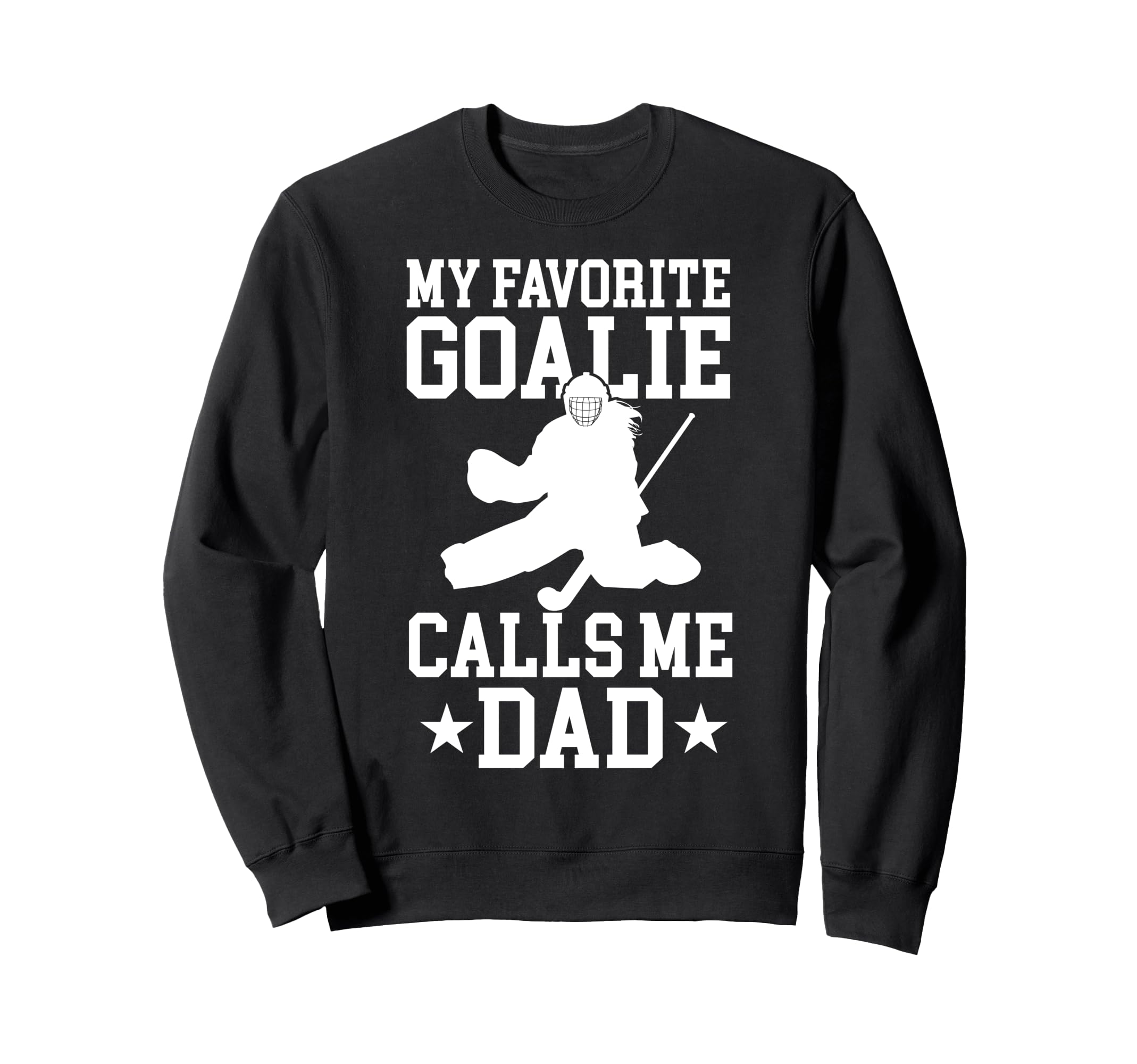 Proud Field Hockey Goalie Dad Sweatshirt - Fun Novelty Design for Adults - T-Shirt, Sweatshirt, Hoodie