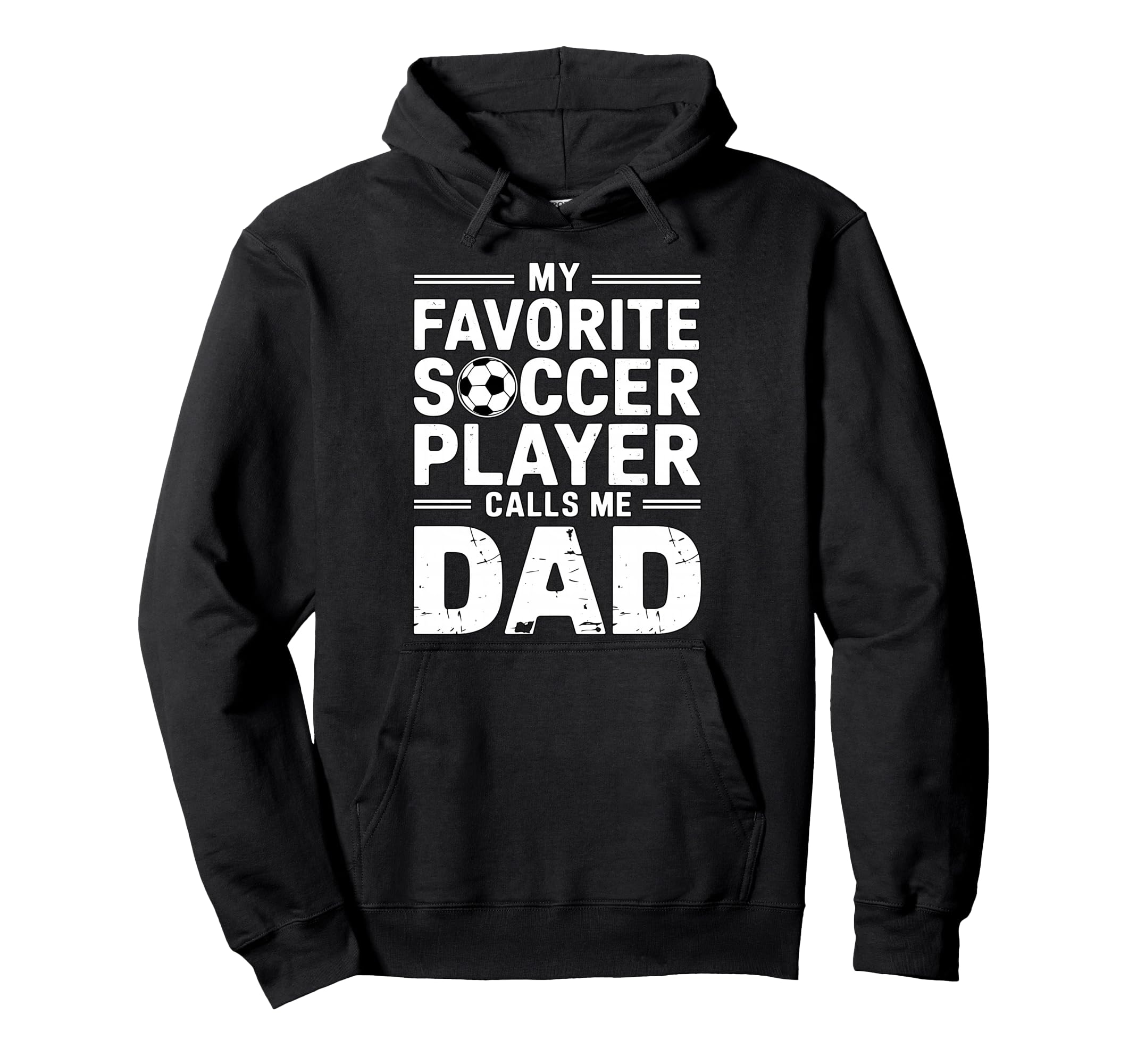 My Favorite Soccer Player Calls Me Dad Hoodie - Streetwear Style Men Women - T-Shirt, Sweatshirt, Hoodie