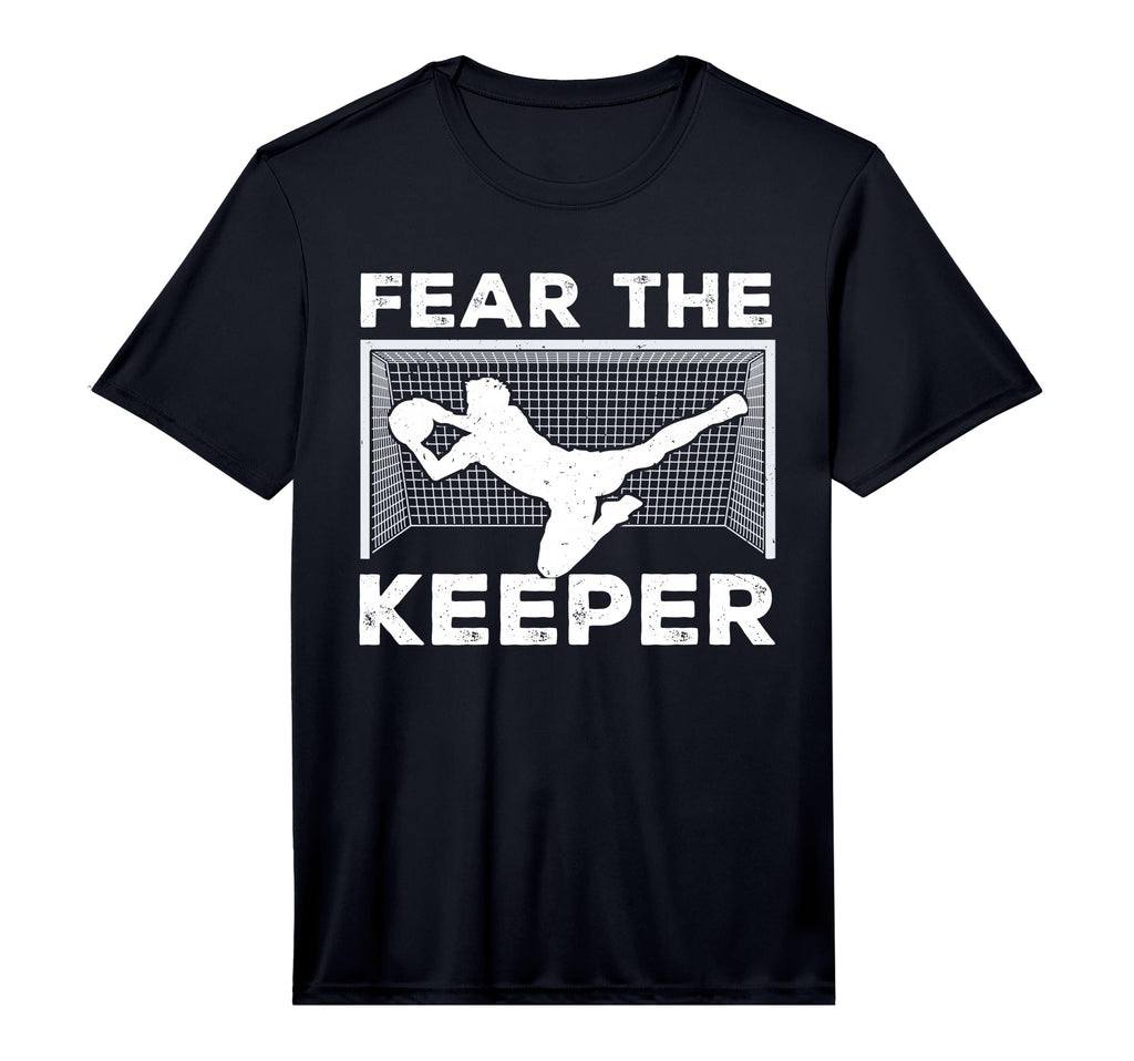 Fear Keeper Funny Soccer Goalkeeper T-Shirt - Novelty Apparel Men Women - T-Shirt, Sweatshirt, Hoodie