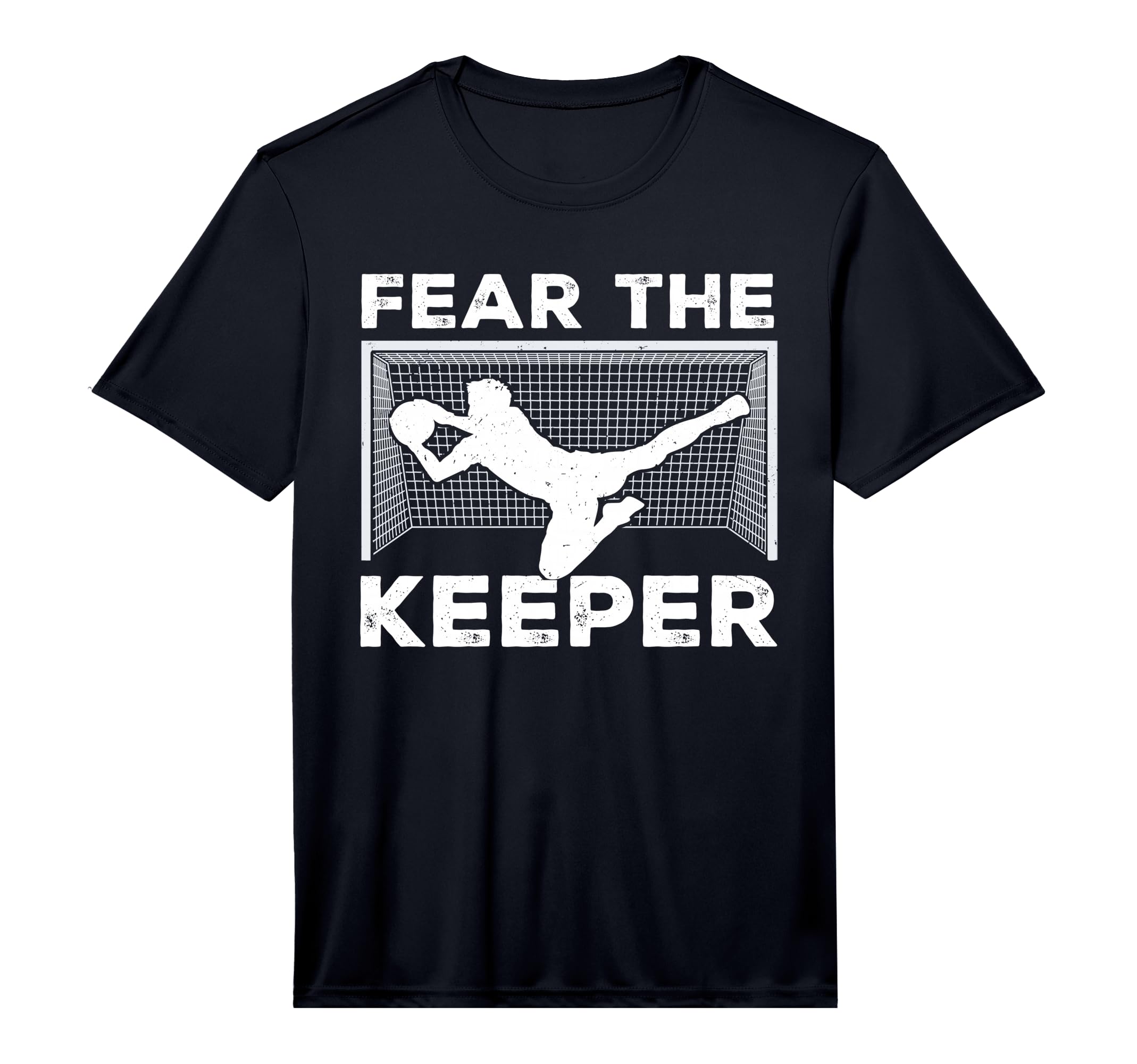 Fear Keeper Funny Soccer Goalkeeper T-Shirt - Novelty Apparel Men Women - T-Shirt, Sweatshirt, Hoodie