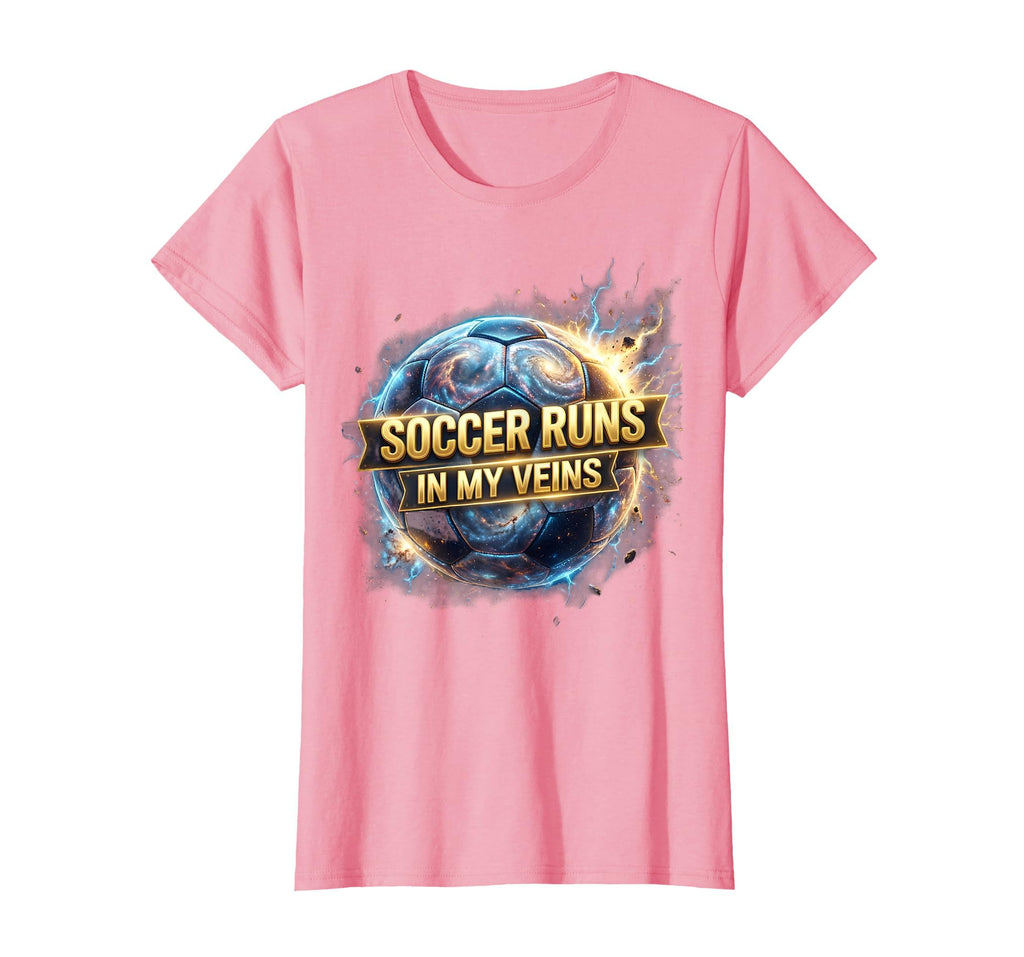 Soccer Runs My Veins Passionate T-Shirt - Casual Everyday Wear Men Women - T-Shirt, Sweatshirt, Hoodie