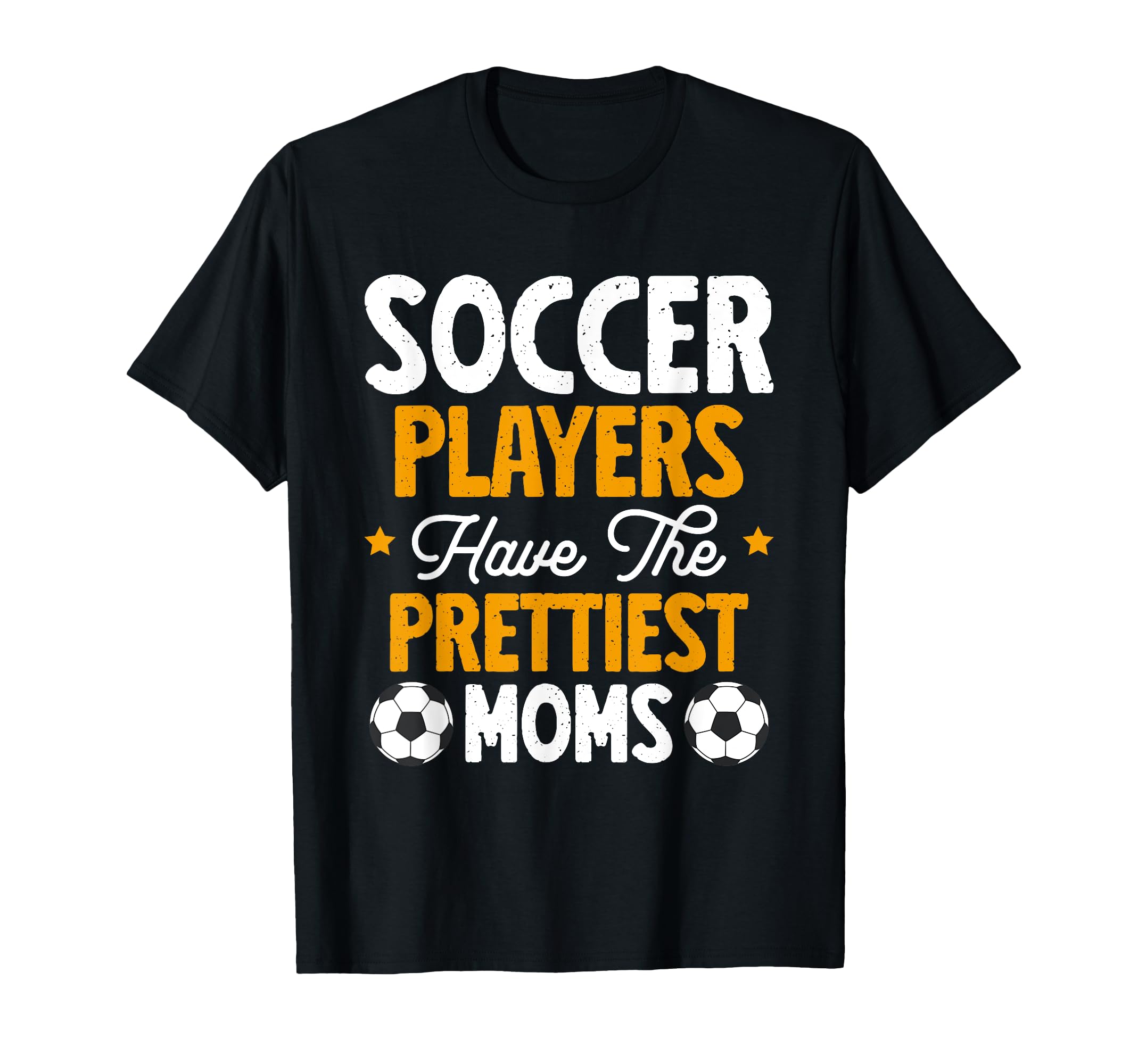 Soccer Players Have Prettiest Moms T-Shirt - Unique Graphic for Adults - T-Shirt, Sweatshirt, Hoodie