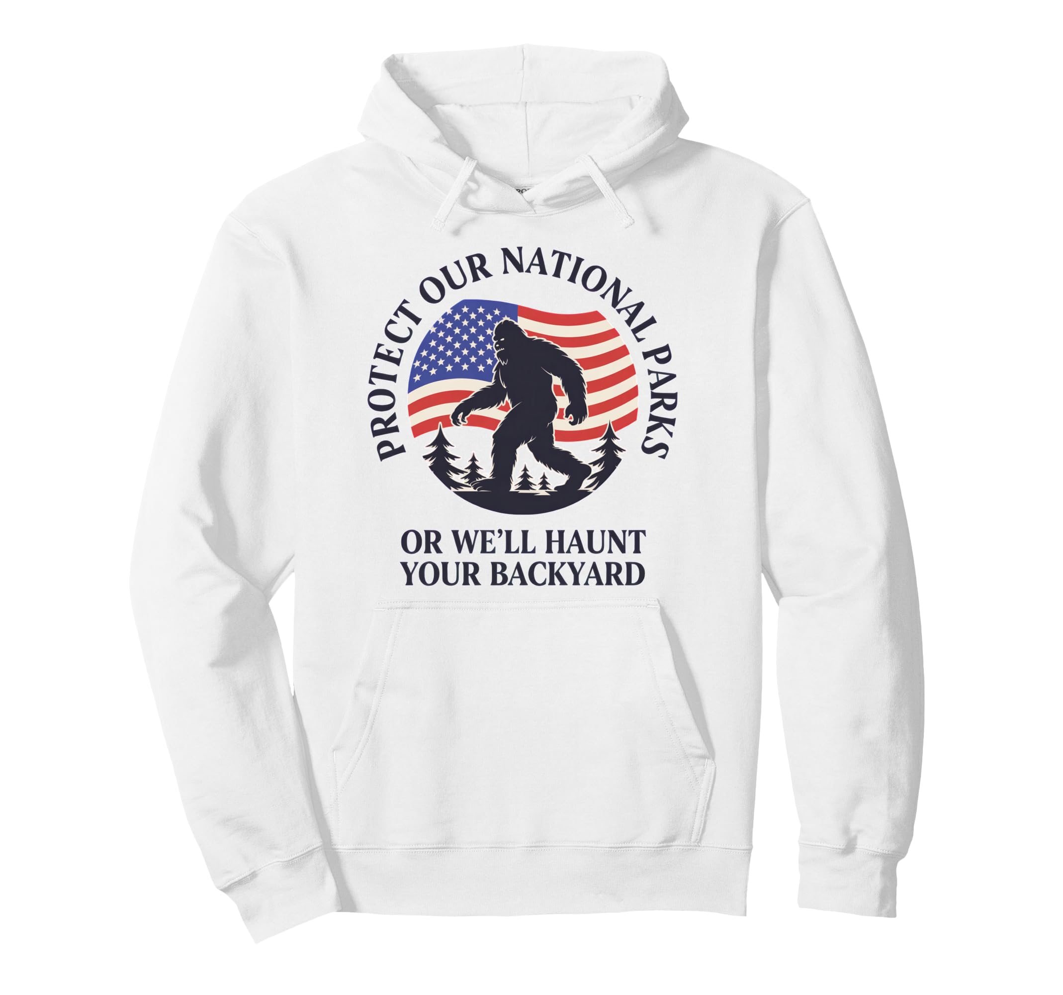 Protect Our National Parks Or Well Haunt Hoodie - Graphic Print Men Women - T-Shirt, Sweatshirt, Hoodie