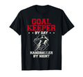 Goalkeeper Day Handballer Night Handball T-Shirt - Trendy Graphic Unisex - T-Shirt, Sweatshirt, Hoodie