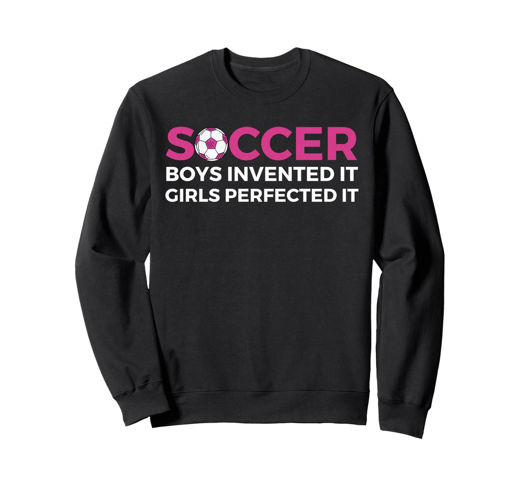 Soccer Invented It Perfected It Sweatshirt - Graphic Print for Adults - T-Shirt, Sweatshirt, Hoodie