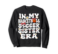 My Basketball Soccer Sister Era Sweatshirt - Streetwear Style for Adults - T-Shirt, Sweatshirt, Hoodie