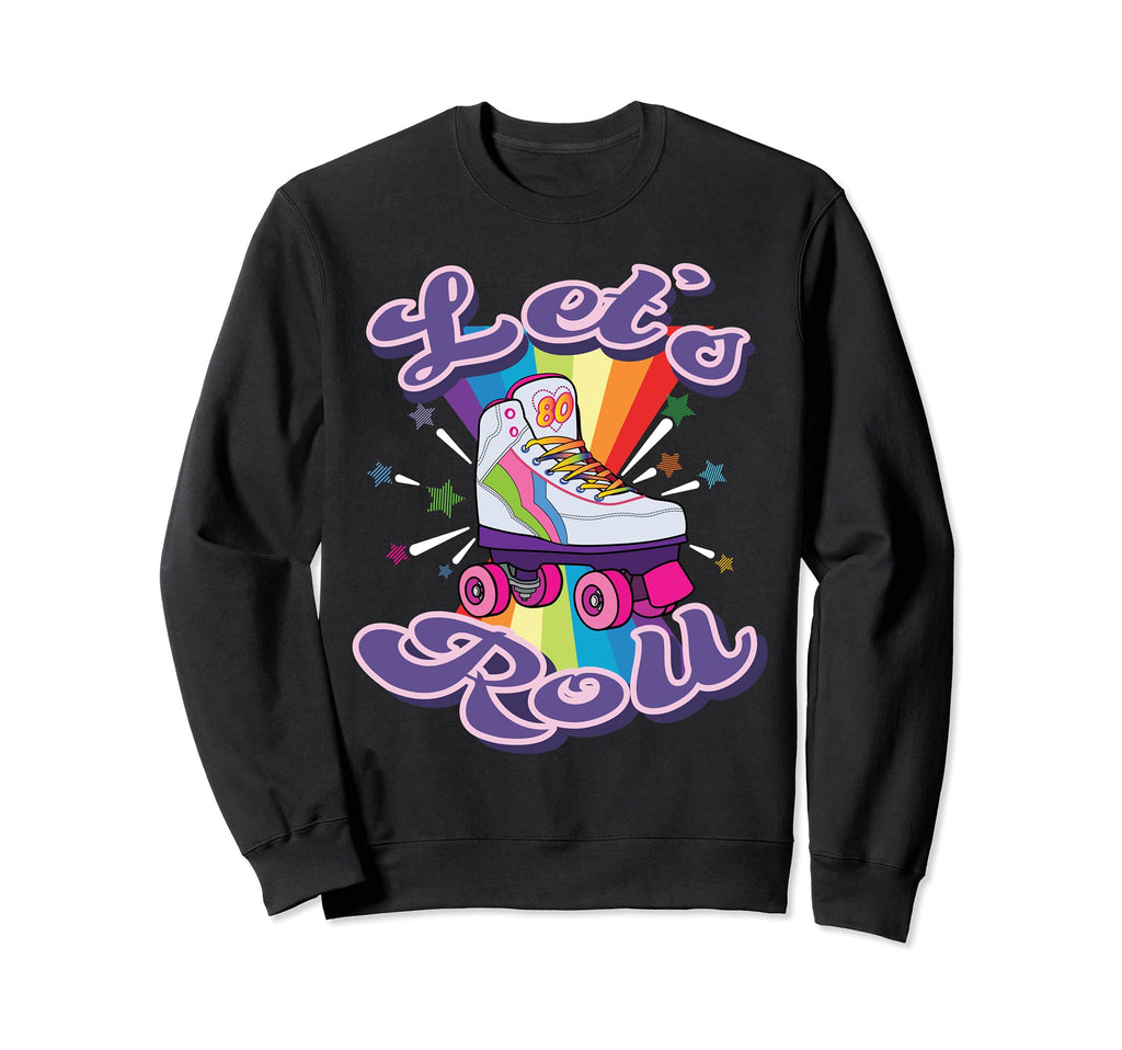 Lets Roll Funny Roller Skate Sweatshirt - Casual Everyday Wear Unisex - T-Shirt, Sweatshirt, Hoodie
