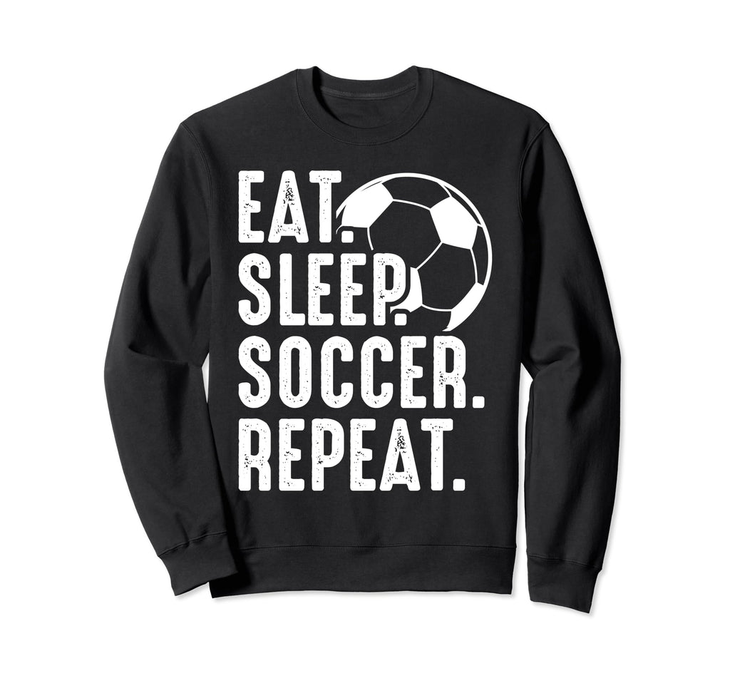 Eat Sleep Soccer Repeat Sport Player Sweatshirt - Minimalist Print Unisex - T-Shirt, Sweatshirt, Hoodie