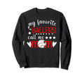 My Favorite Ballers Call Me Mom Sweatshirt - Casual Everyday Wear Unisex - T-Shirt, Sweatshirt, Hoodie