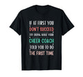 Funny Cheer Coach If First You Dont T-Shirt - Streetwear Style Unisex - T-Shirt, Sweatshirt, Hoodie