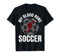 My Blood Runs Soccer Passion T-Shirt - Unique Graphic Men Women - T-Shirt, Sweatshirt, Hoodie