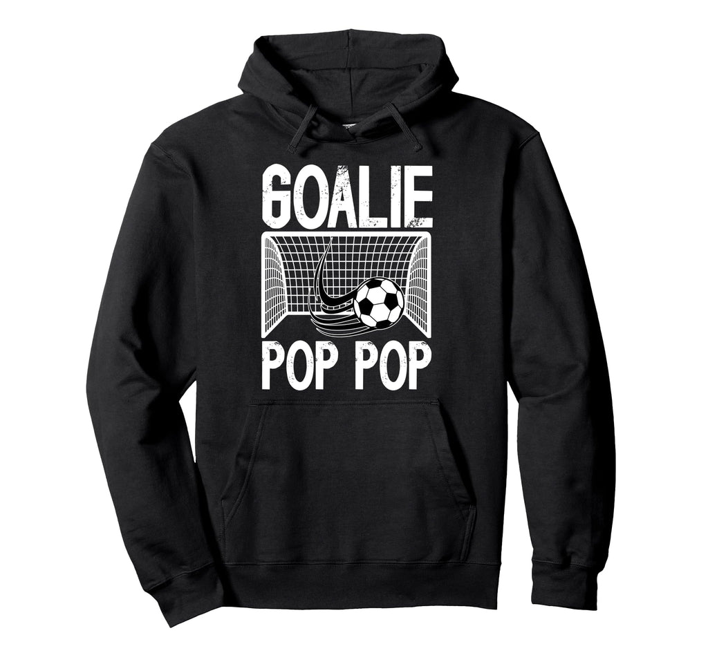 Soccer Goalie Pop Pop Soccer Keeper Hoodie - Novelty Apparel for Adults - T-Shirt, Sweatshirt, Hoodie
