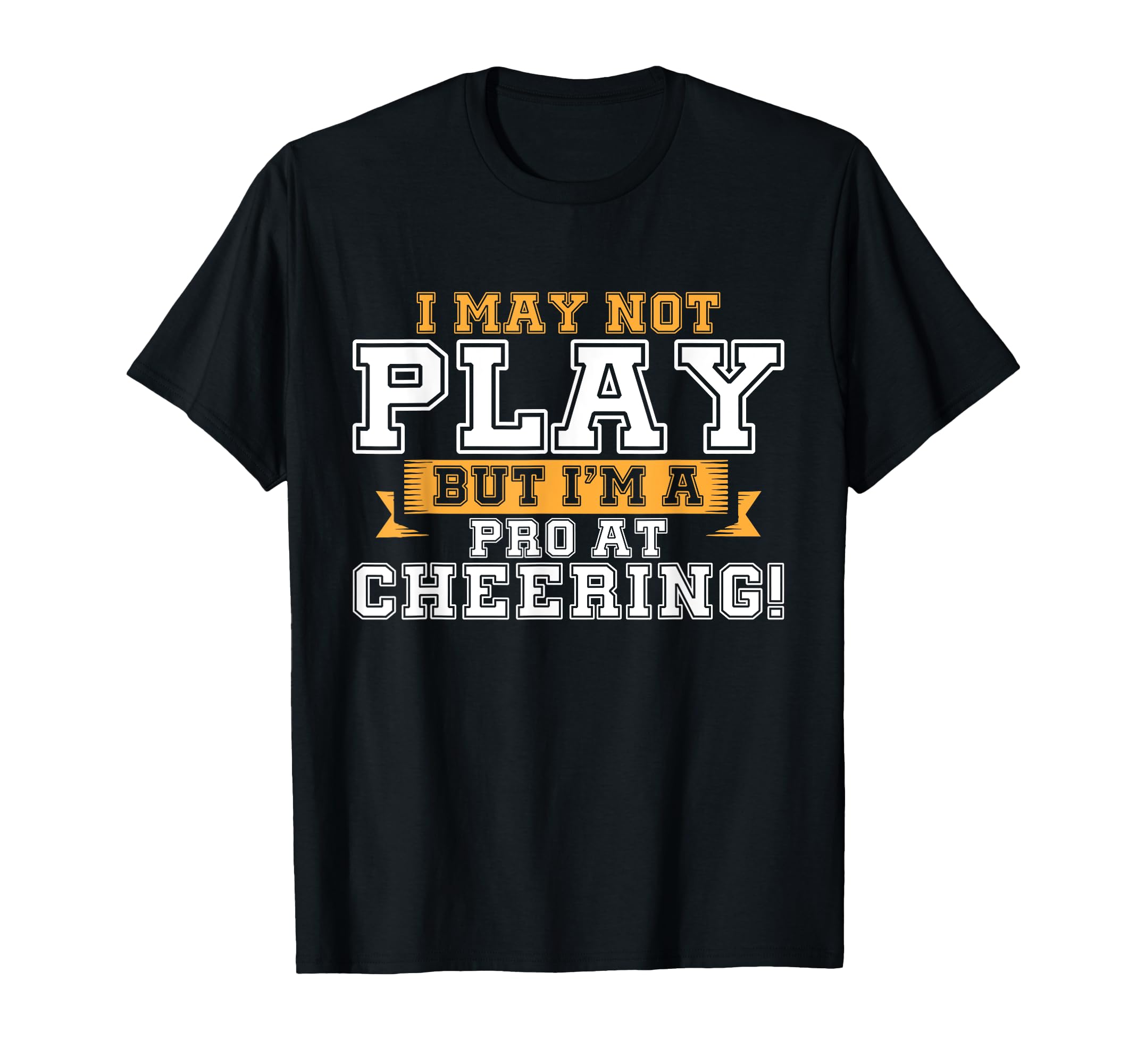 I May Not Play But Im Pro Cheering T-Shirt - Minimalist Print Unisex - T-Shirt, Sweatshirt, Hoodie