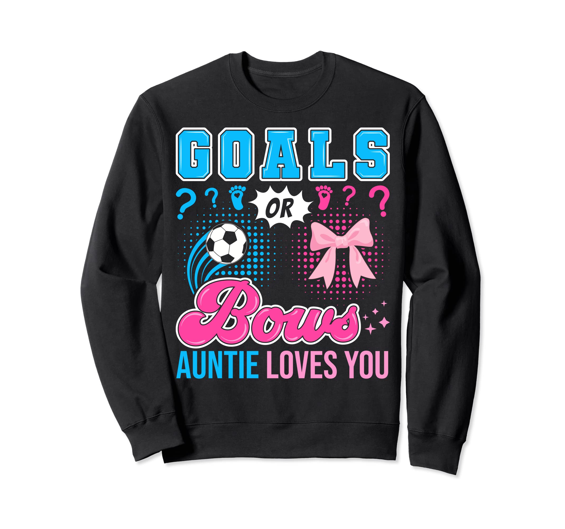 Goals Or Bows Auntie Loves You Sweatshirt - Fun Novelty Design for Adults - T-Shirt, Sweatshirt, Hoodie