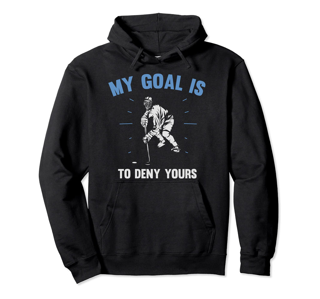Funny Goal Keeper My Goal Is To Deny Hoodie - Minimalist Print for Adults - T-Shirt, Sweatshirt, Hoodie