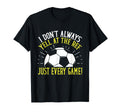 I Dont Always Yell Ref Just T-Shirt - Casual Everyday Wear for Adults - T-Shirt, Sweatshirt, Hoodie