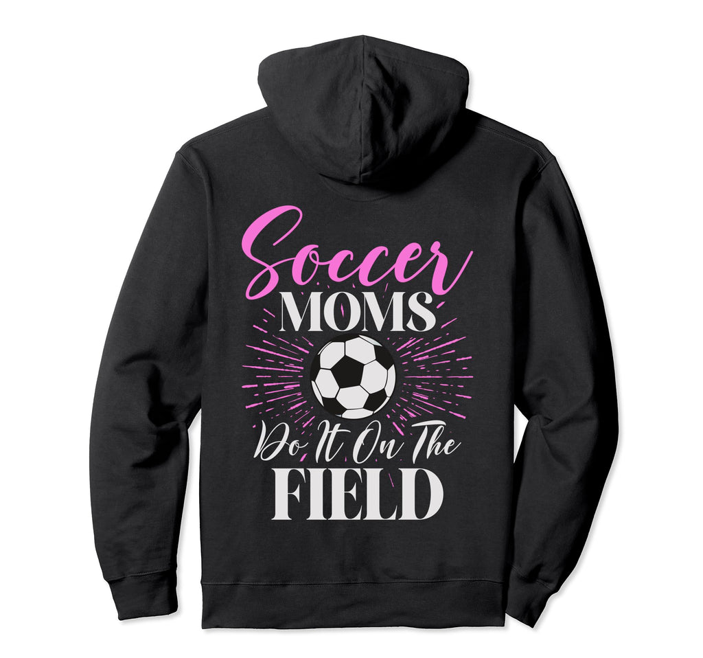 Soccer Moms Soccer Moms Quotes Hoodie - Fun Novelty Design for Adults - T-Shirt, Sweatshirt, Hoodie