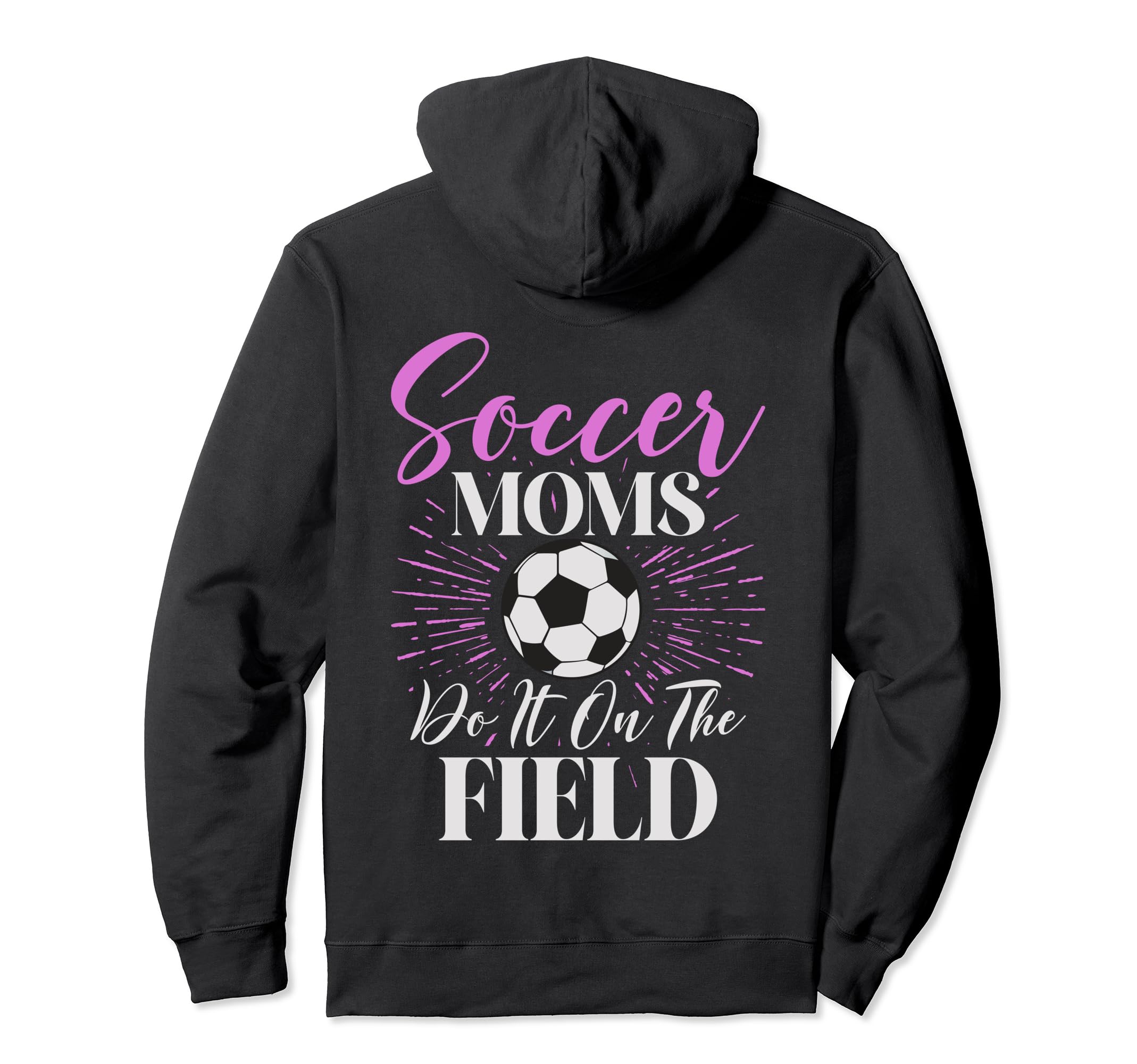 Soccer Moms Soccer Moms Quotes Hoodie - Fun Novelty Design for Adults - T-Shirt, Sweatshirt, Hoodie