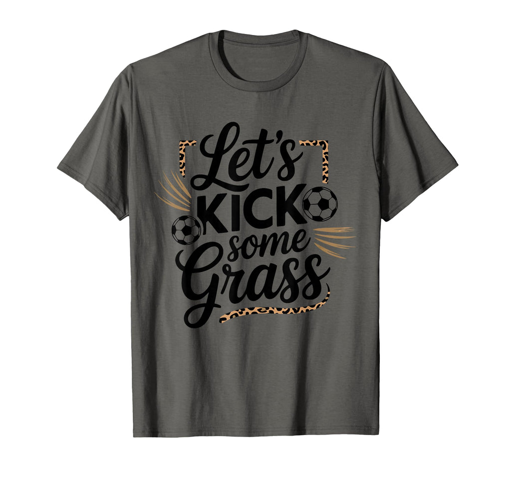 Let S Kick Some Grass Soccer Mom T-Shirt - Casual Everyday Wear for Adults - T-Shirt, Sweatshirt, Hoodie