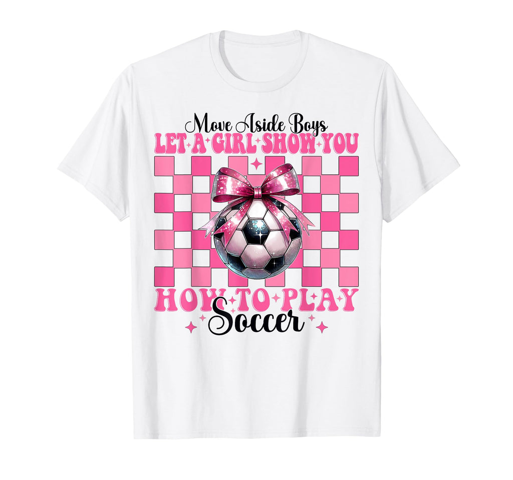 Let Show You How To Play Soccer Mom T-Shirt - Custom Art Print Unisex - T-Shirt, Sweatshirt, Hoodie