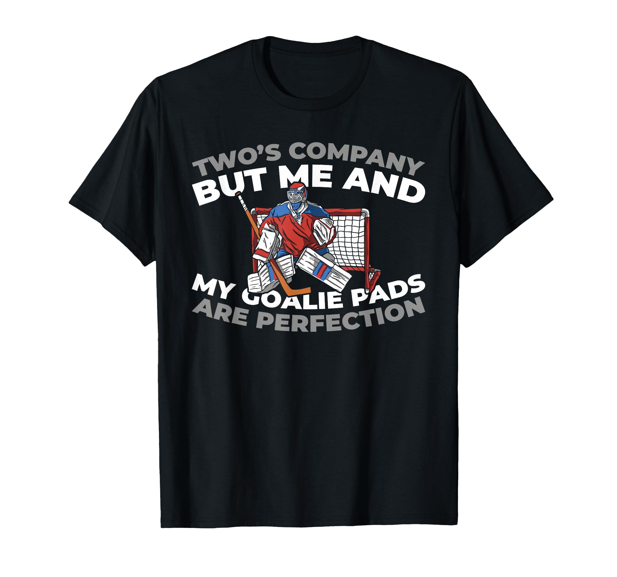 Hockey Goalkeeper Ice Hockey Goalie T-Shirt - Fun Novelty Design Unisex - T-Shirt, Sweatshirt, Hoodie