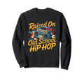 Raised Old School Hip Hop Graffiti Sweatshirt - Unique Graphic Men Women - T-Shirt, Sweatshirt, Hoodie
