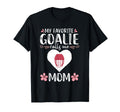 My Favorite Goalie Calls Me Mom T-Shirt - Streetwear Style Men Women - T-Shirt, Sweatshirt, Hoodie
