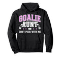 Hockey Goalie Aunt Funny Ice Hockey Hoodie - Casual Everyday Wear Unisex - T-Shirt, Sweatshirt, Hoodie