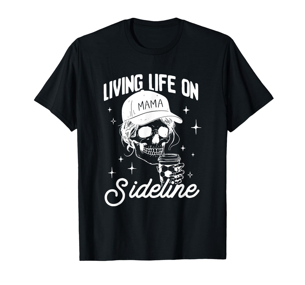Living Life Sidelines Mom Skeleton T-Shirt - Graphic Print for Adults - T-Shirt, Sweatshirt, Hoodie