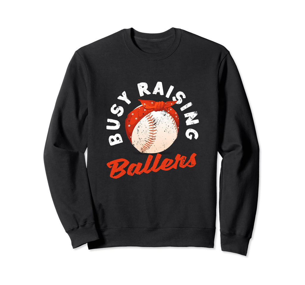 Busy Raising Ballers Baseball Mom Sweatshirt - Trendy Graphic Men Women - T-Shirt, Sweatshirt, Hoodie