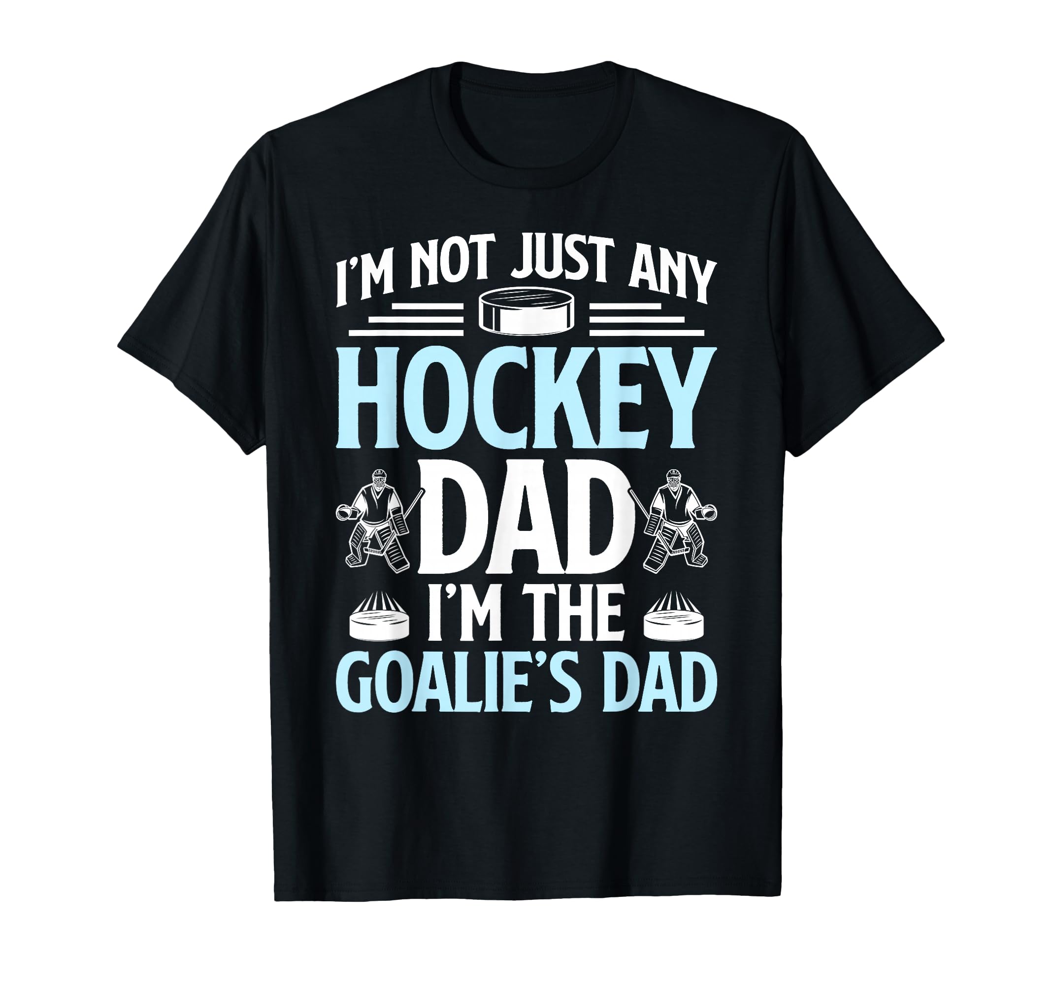 Im Hockey Goalie Dad Ice Hockey T-Shirt - Aesthetic Graphic for Adults - T-Shirt, Sweatshirt, Hoodie