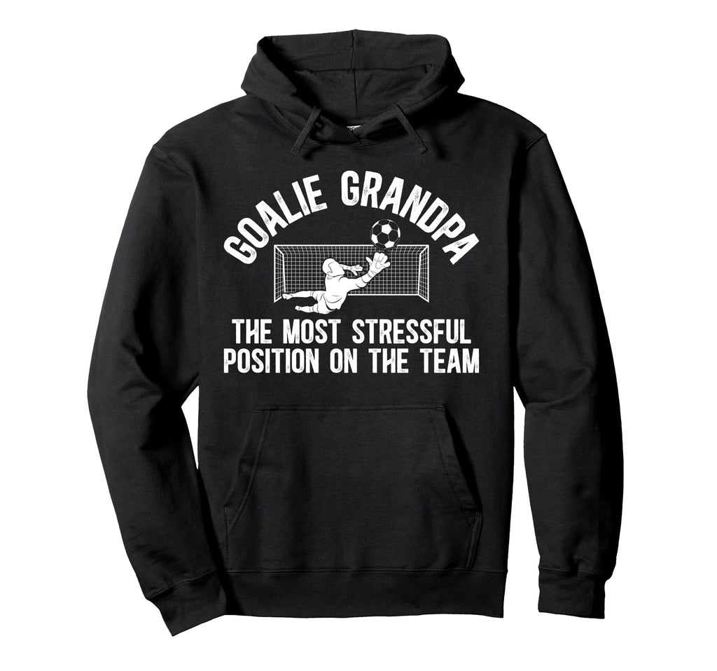 Funny Soccer Goalie Grandpa Soccer Hoodie - Novelty Apparel Men Women - T-Shirt, Sweatshirt, Hoodie