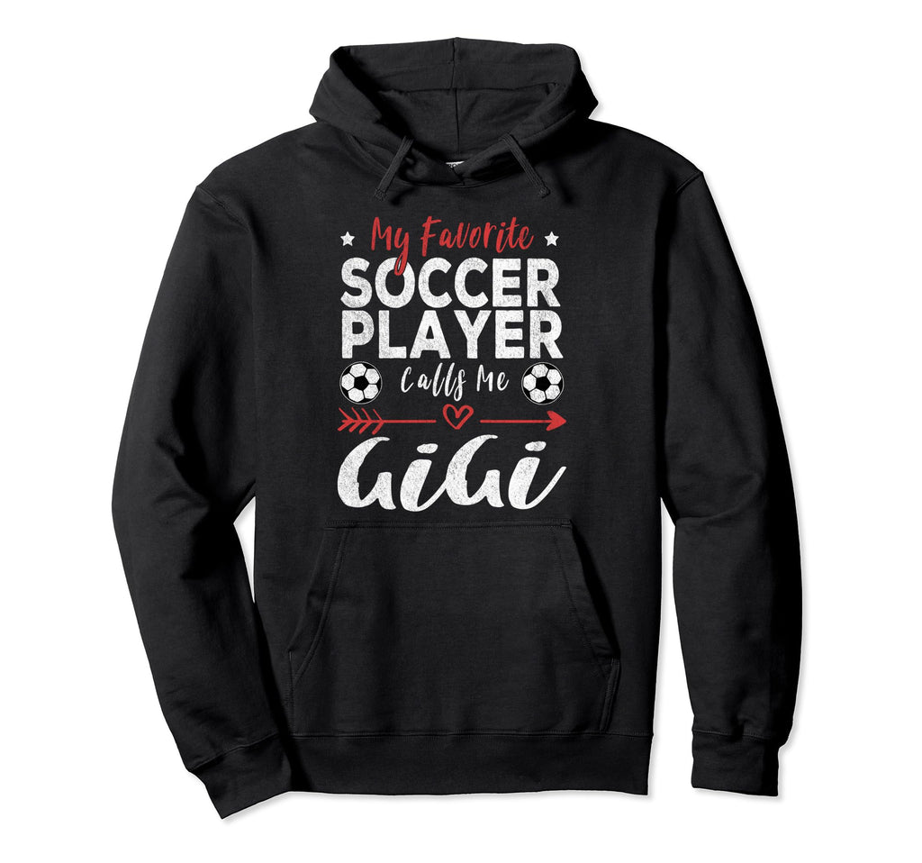 My Favorite Soccer Player Calls Me Gigi Hoodie - Unique Graphic Men Women - T-Shirt, Sweatshirt, Hoodie