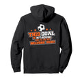 This Goal Is My House And You Are Not Hoodie - Trendy Graphic for Adults - T-Shirt, Sweatshirt, Hoodie