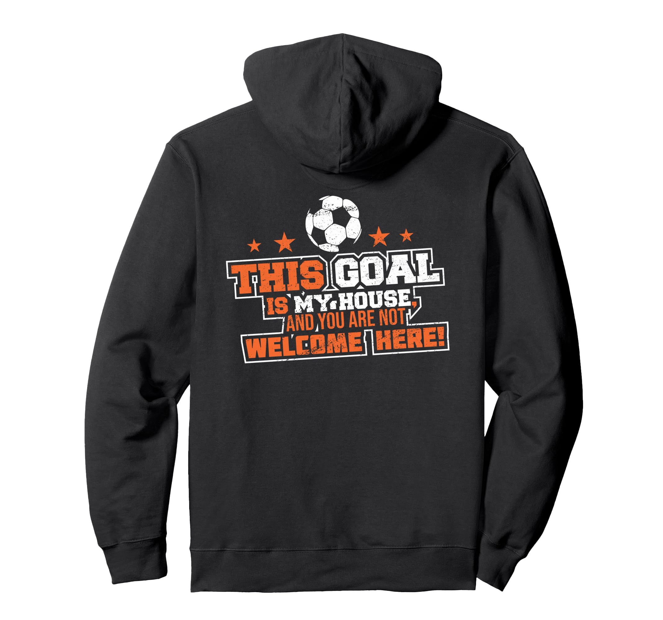 This Goal Is My House And You Are Not Hoodie - Trendy Graphic for Adults - T-Shirt, Sweatshirt, Hoodie