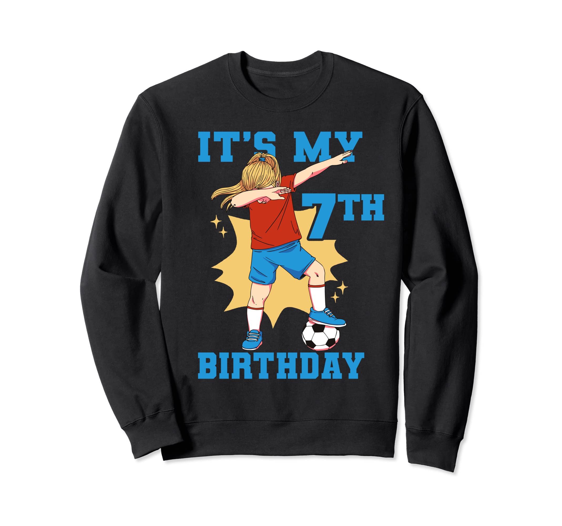 Its My 7Th Birthday Soccer Sweatshirt - Casual Everyday Wear Unisex - T-Shirt, Sweatshirt, Hoodie