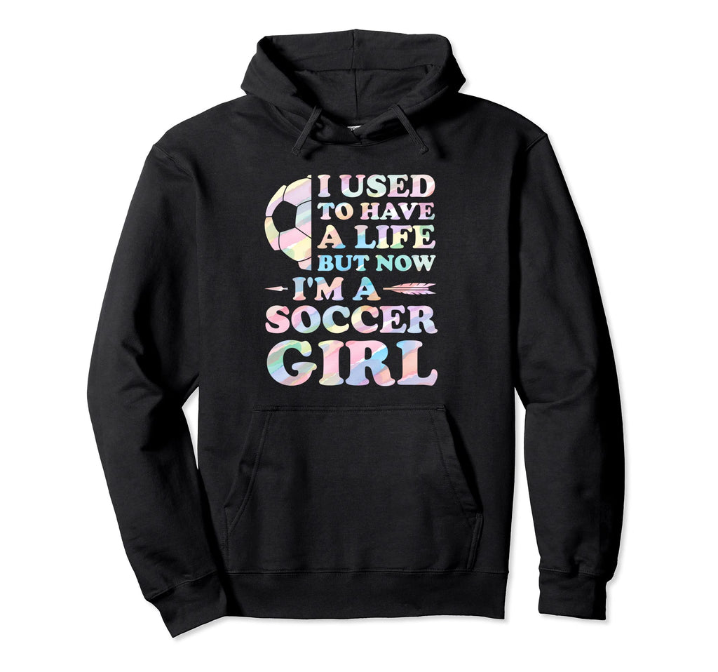 I Used To Have Life But Now Im Soccer Hoodie - Custom Art Print for Adults - T-Shirt, Sweatshirt, Hoodie