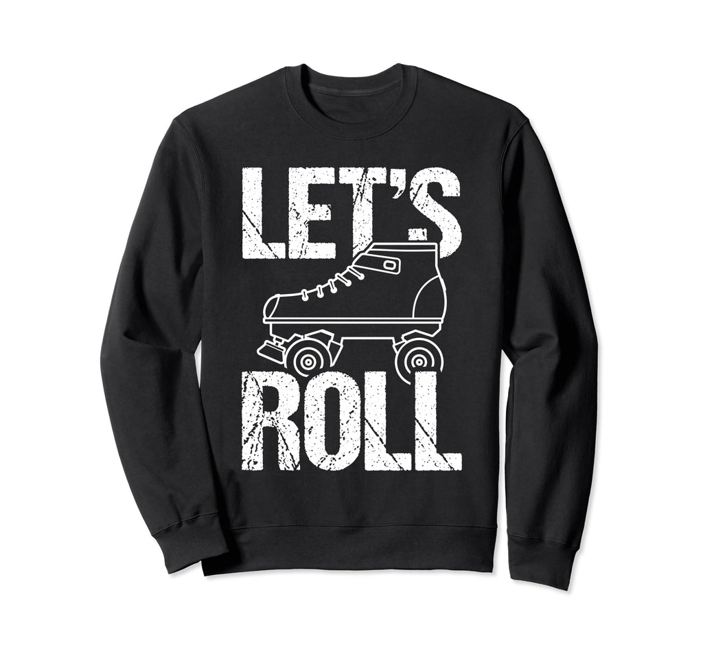 Lets Roll Roller Skate Fun Skating Sweatshirt - Trendy Graphic for Adults - T-Shirt, Sweatshirt, Hoodie