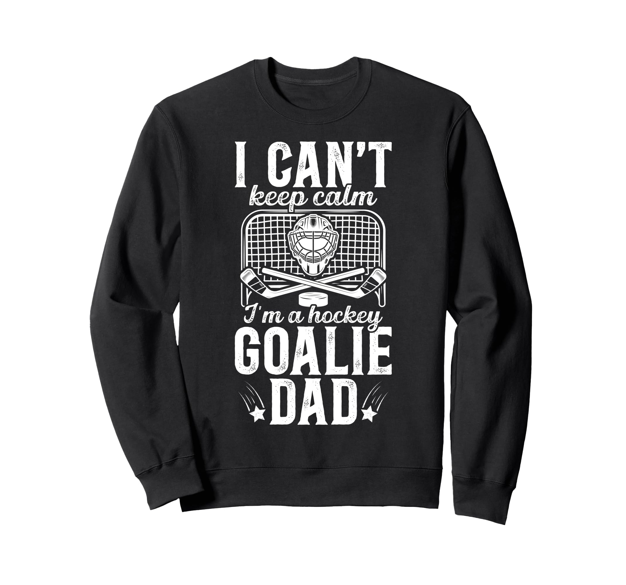 Im Hockey Goalie Dad Ice Hockey Sweatshirt - Fun Novelty Design Men Women - T-Shirt, Sweatshirt, Hoodie