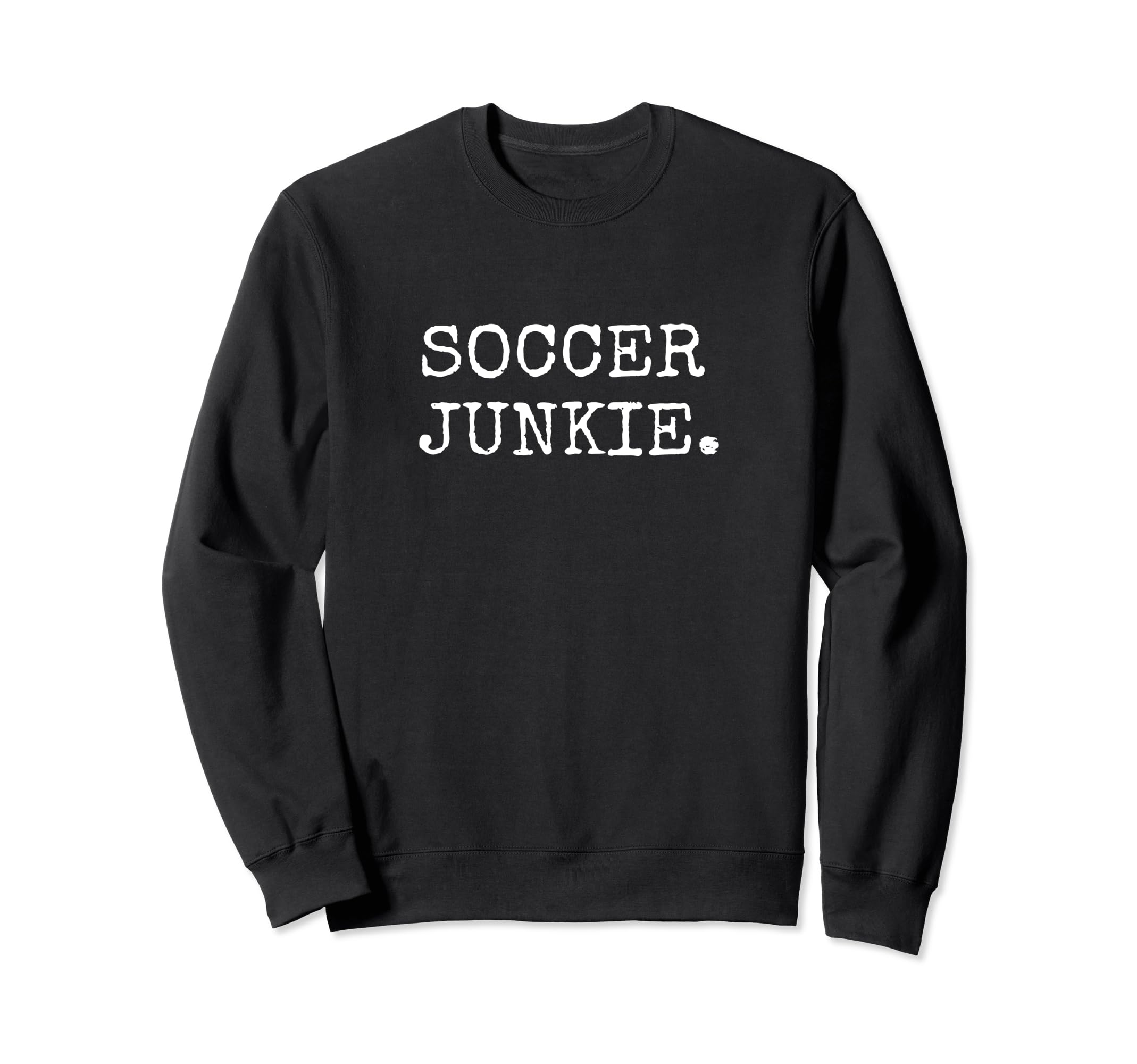 Soccer Lover Gifts Soccer Junkie Sweatshirt - Unique Graphic Unisex - T-Shirt, Sweatshirt, Hoodie