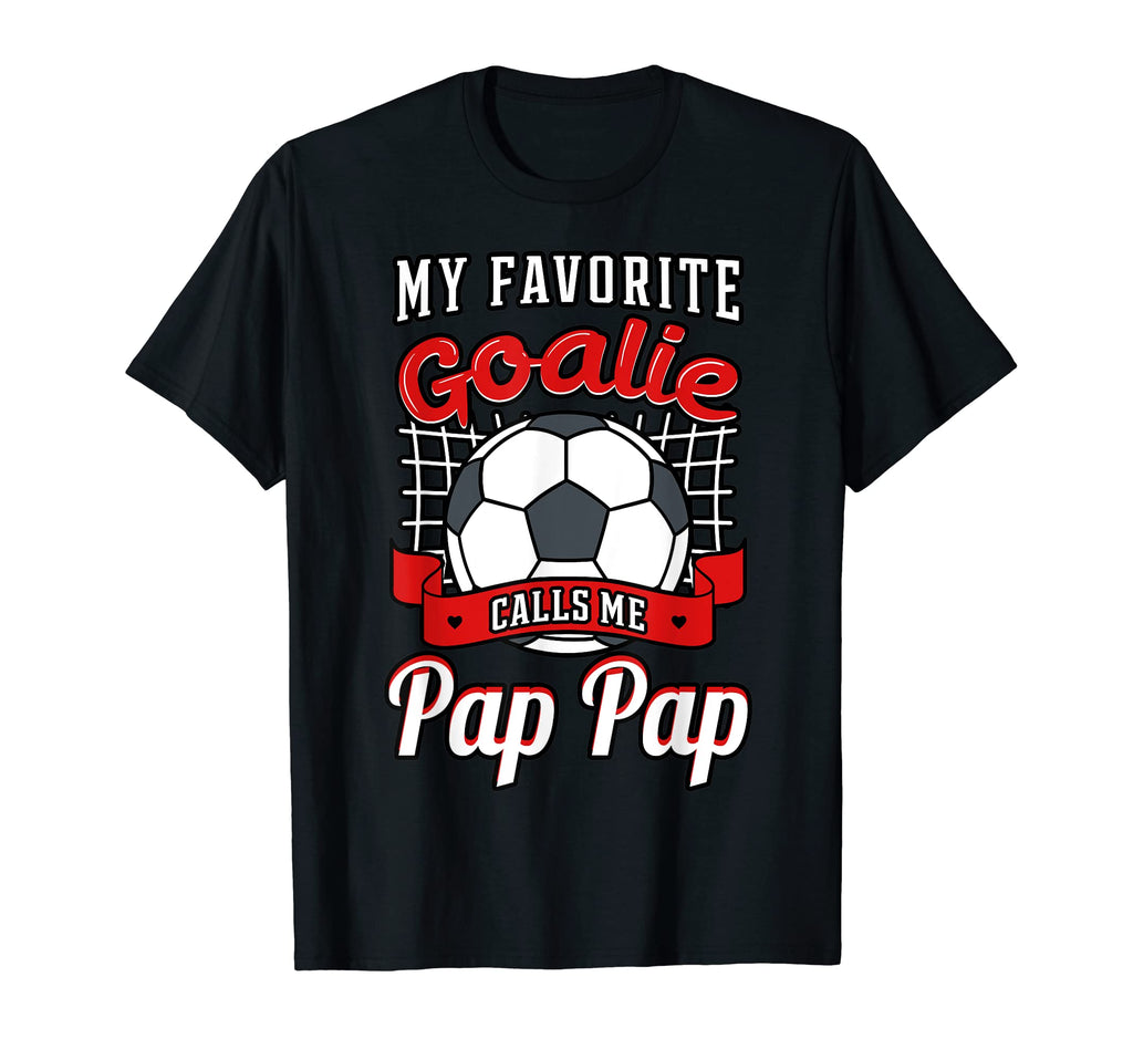 My Favorite Goalie Calls Me Pap Pap T-Shirt - Minimalist Print Unisex - T-Shirt, Sweatshirt, Hoodie