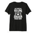 Coach Soccer Im Not Yelling Gift Tri T-Shirt - Graphic Print Men Women - T-Shirt, Sweatshirt, Hoodie